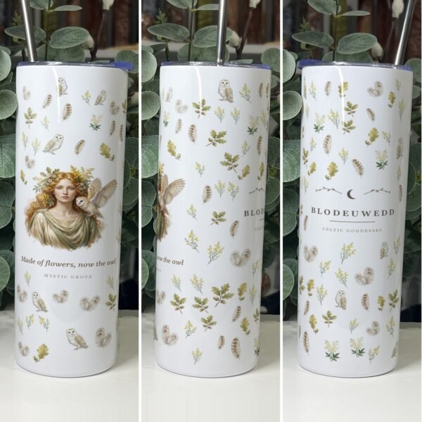 Blodeuwedd: the Woman Made of Flowers Who Became an Owl 17 Blodeuwedd goddess tumbler 20oz skinny with straw, front, side and back views, Mystic Grove