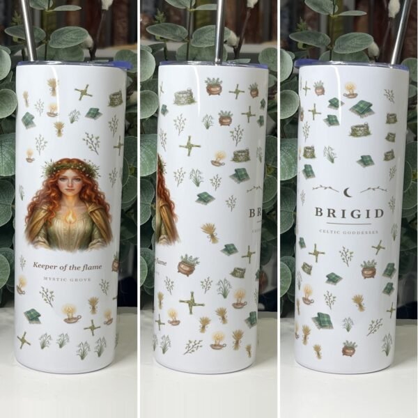 Brigid: Celtic Goddess of Fire, Poetry and Healing, and Saint Brigid 42 Brigid goddess tumbler 20oz skinny with straw, front, side and back views, Mystic Grove