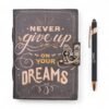 Never Give Up On Your Dreams Leather Notebook 17.8 x 12.7cm