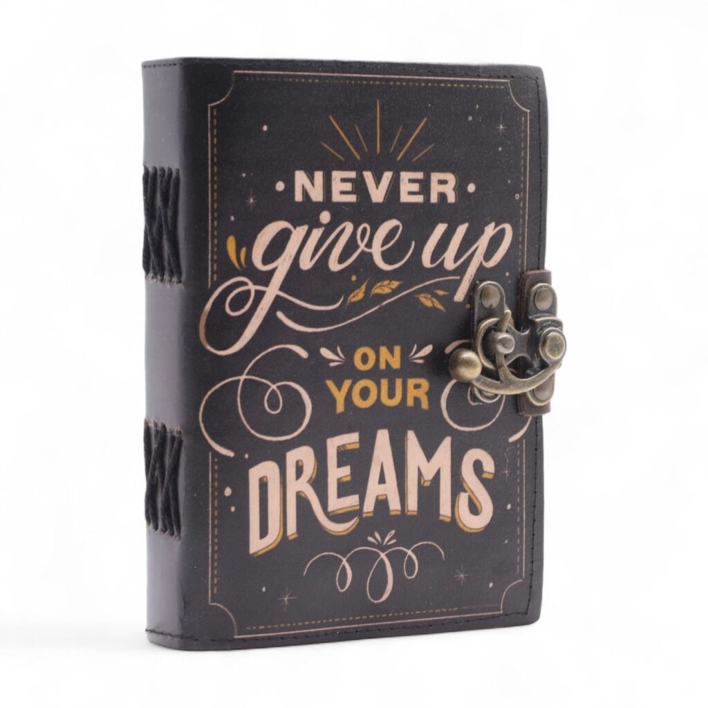 Never Give Up On Your Dreams Leather Notebook 17.8 x 12.7cm