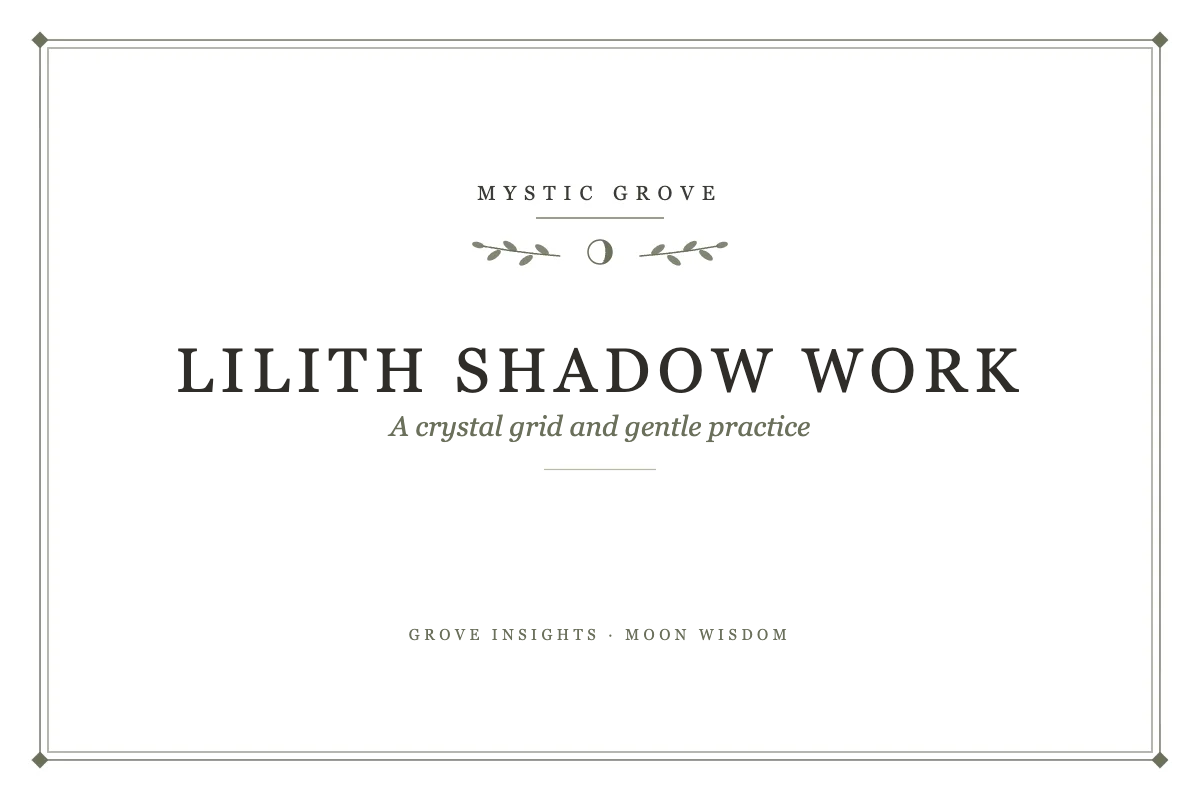 Black Moon Lilith Shadow Work: A Crystal Grid and Gentle Practice