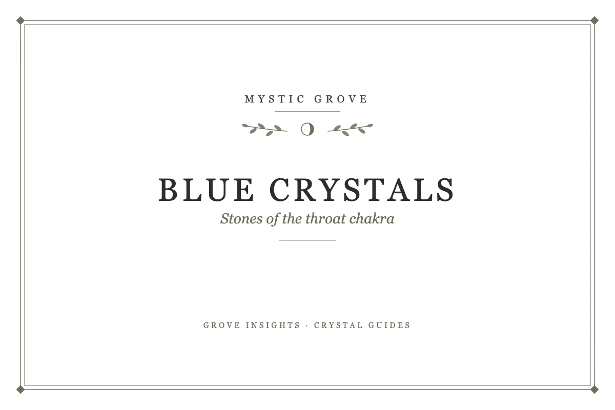 Blue Crystals: A Grounded Guide to Throat Chakra Stones 7 Blue Crystals: A Grounded Guide to Throat Chakra Stones title card from Mystic Grove