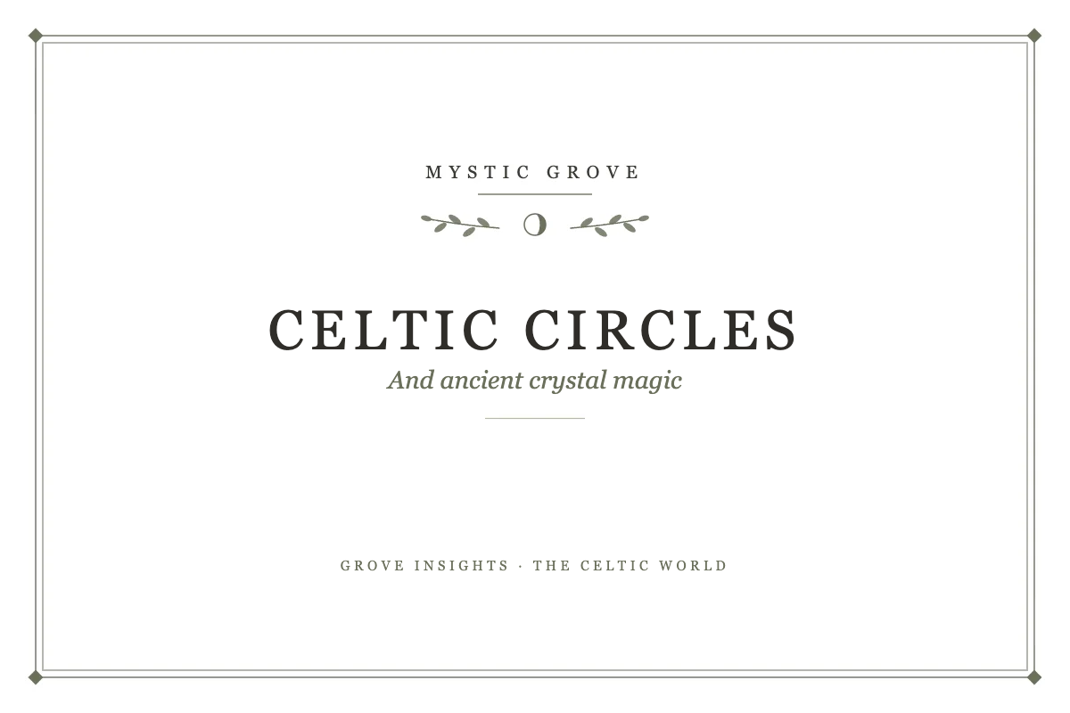Celtic Circles and Ancient Crystal Magic 12 Celtic Circles and Ancient Crystal Magic
