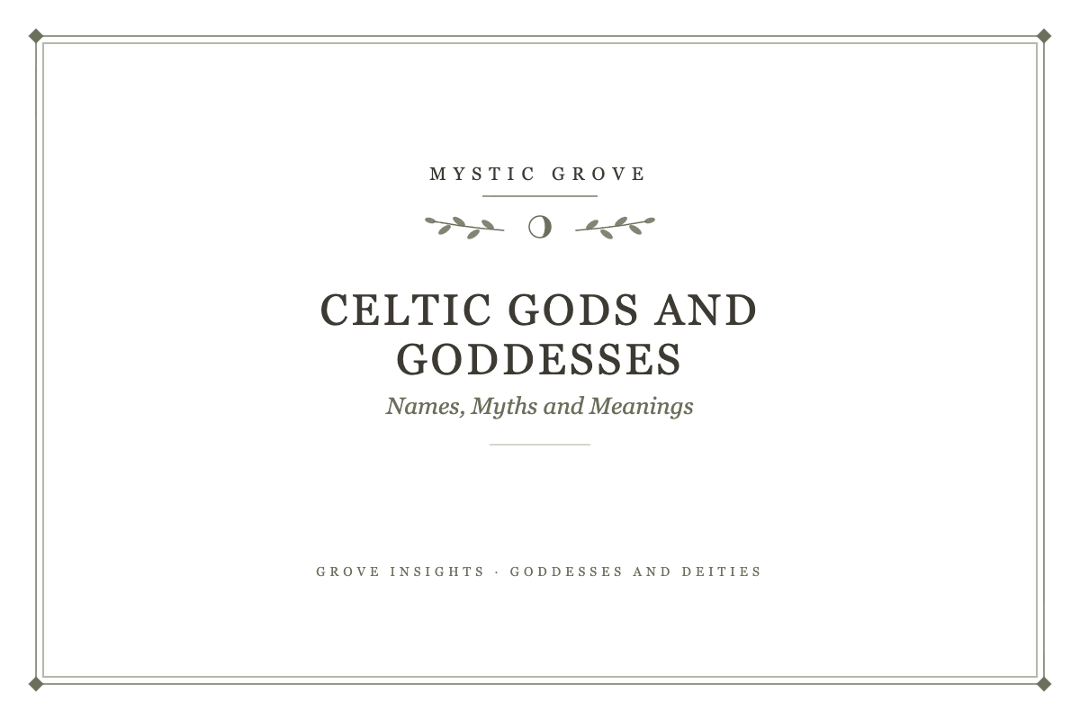 Celtic Gods and Goddesses: Names, Myths and Meanings from Britain and Ireland 1 Celtic Gods and Goddesses: Names, Myths and Meanings, a Mystic Grove guide