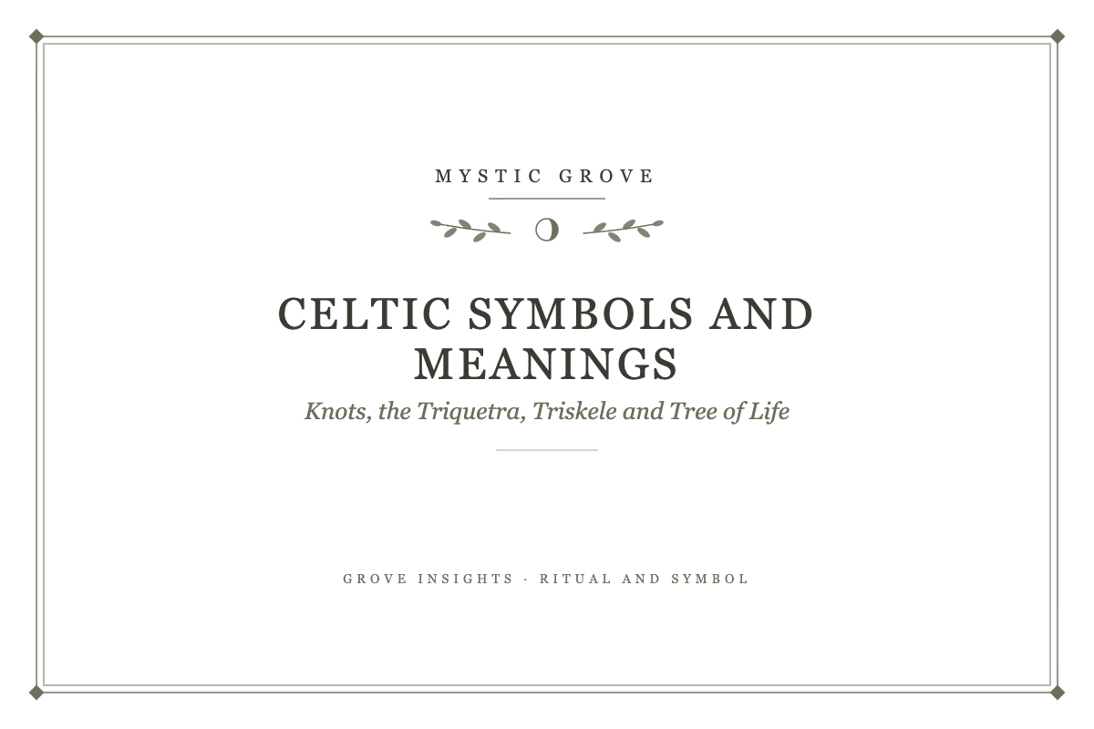 Celtic Symbols and Meanings: Knots, the Triquetra, Triskele and Tree of Life, a Mystic Grove guide