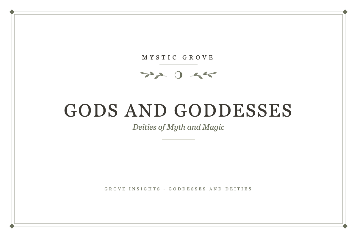 Gods and Goddesses: A Guide to the Deities of Myth and Magic 1 Gods and Goddesses: Deities of Myth and Magic, a Mystic Grove guide