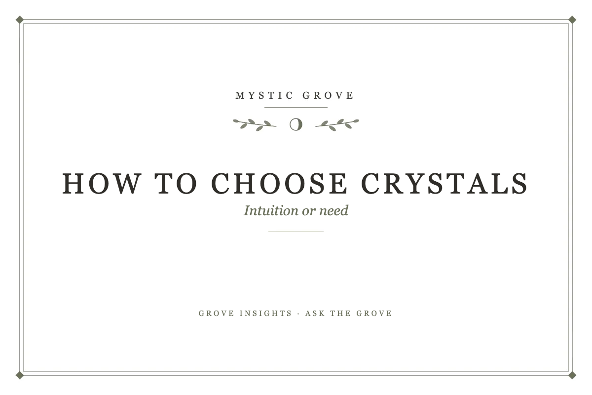 Intuition vs Need: How to Choose Your Crystals