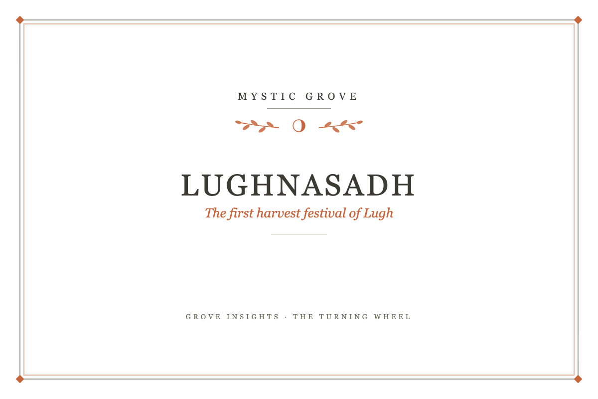 Lughnasadh Meaning: The Celtic Harvest Festival of Lugh on 1 August 7 Lughnasadh: The first harvest festival of Lugh, a Mystic Grove guide