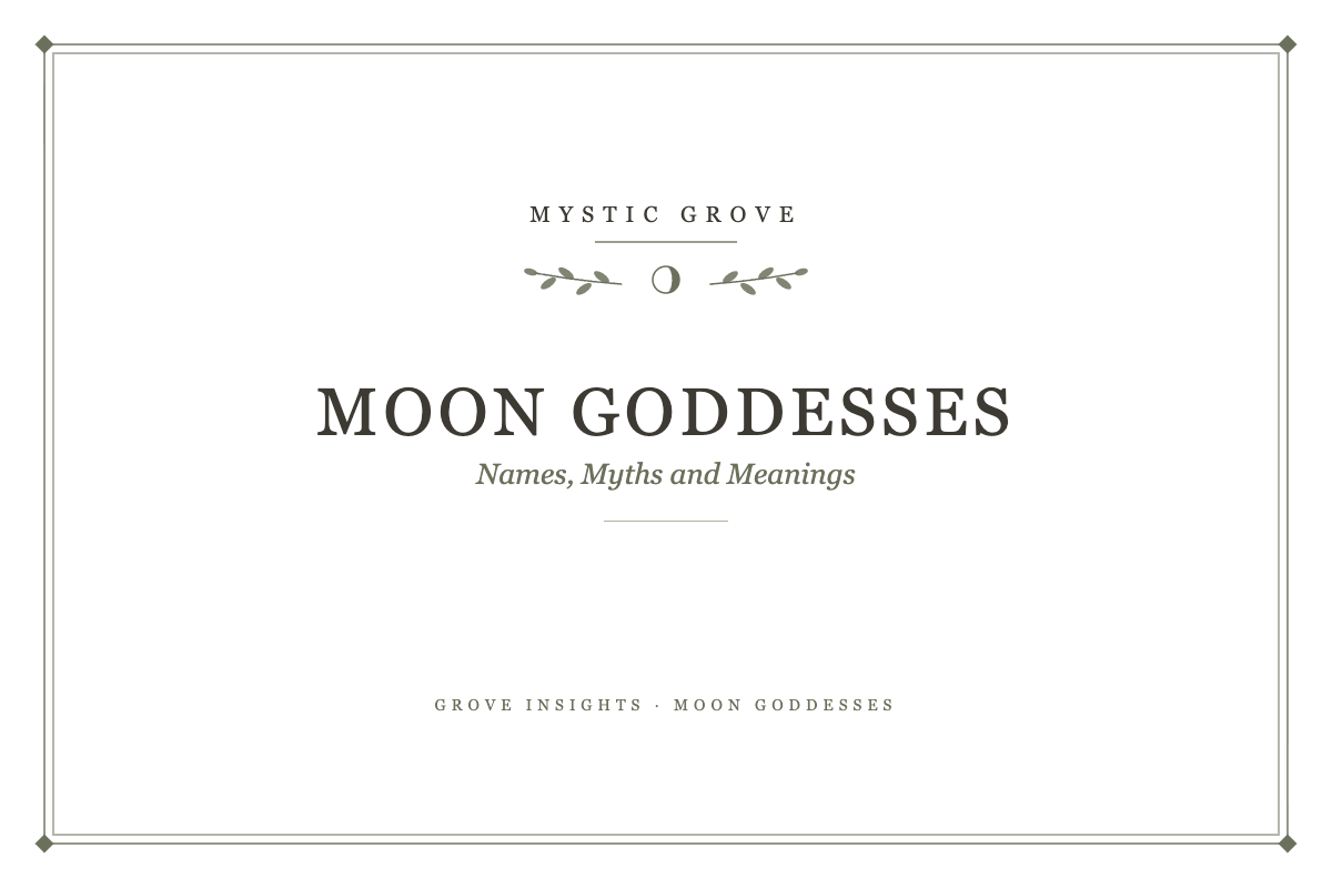 Moon Goddesses: Names, Myths and Meanings from Around the World 1 Moon Goddesses: names, myths and meanings, a Mystic Grove guide
