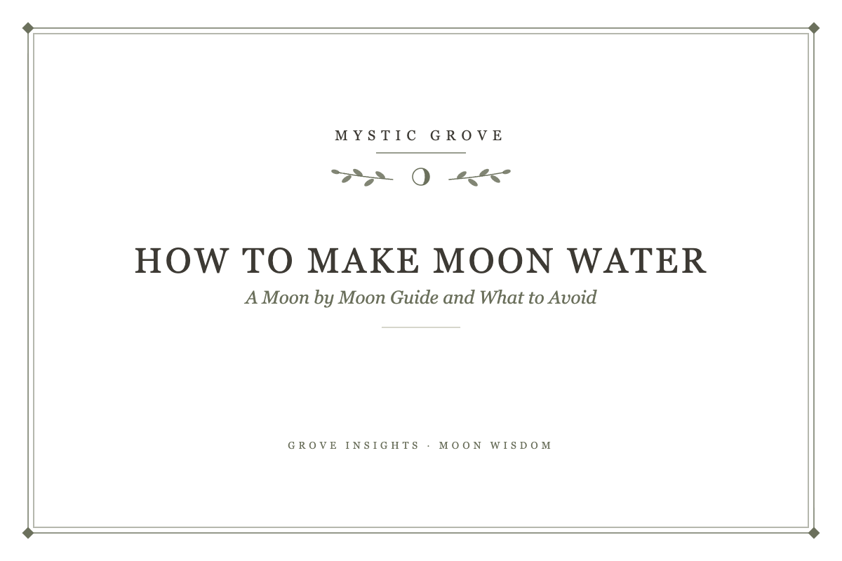 How to Make Moon Water: A Moon by Moon Guide and What to Avoid