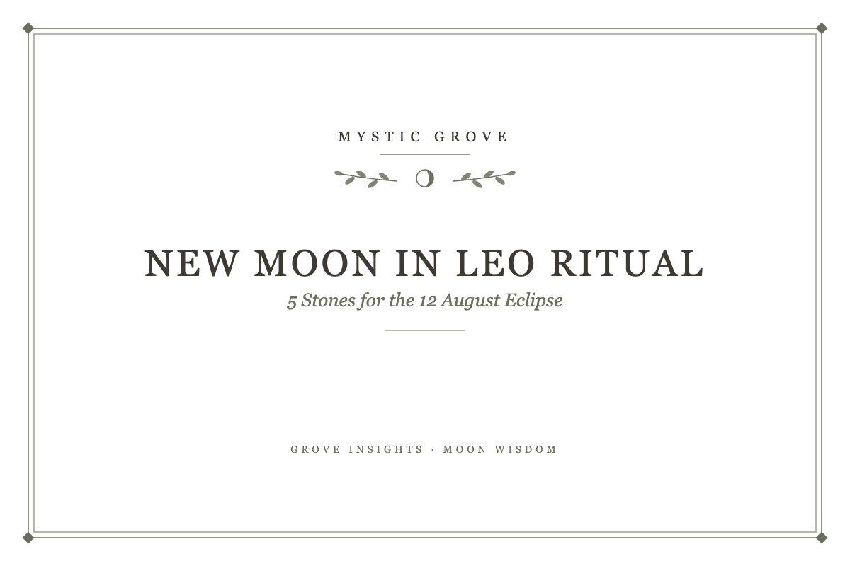 New Moon in Leo Ritual: 5 Stones for the 12 August Eclipse