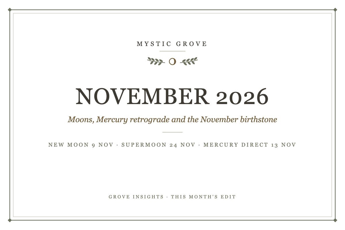 November 2026: Full Moon, New Moon, Mercury Retrograde and the November Birthstone 7 This Month's Edit November 2026 card from Mystic Grove: the New Moon in Scorpio on 9 November, the Beaver supermoon on 24 November and Mercury turning direct on 13 November