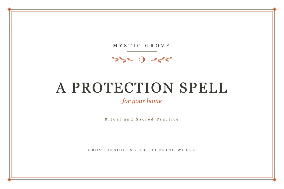 A Gentle Protection Spell for Your Home: History, Timing and a Threshold Jar 1 A gentle protection spell for your home: Grove Insights card