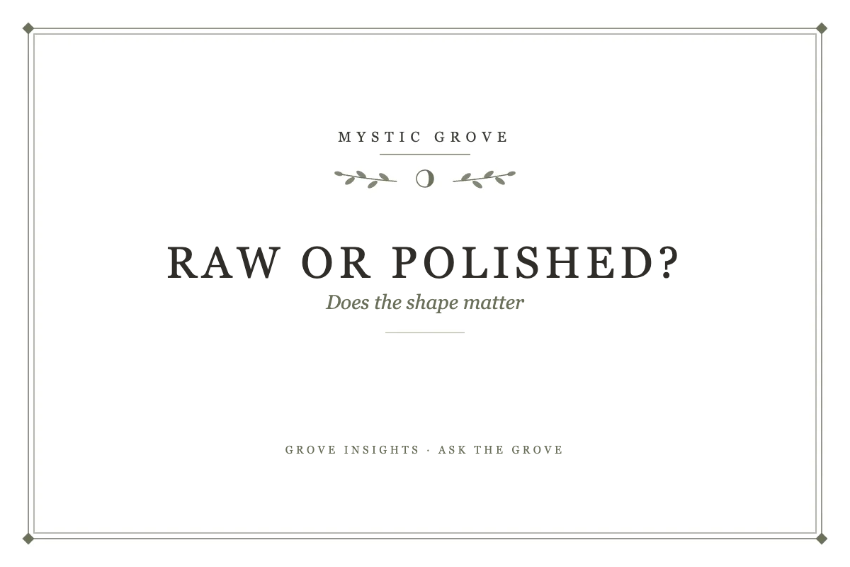 Raw vs Polished: Does the Shape Change the Energy?