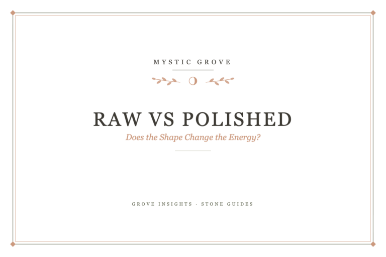 Raw vs Polished: Does the Shape Change the Energy? 3 Raw vs Polished: Does the Shape Change the Energy?