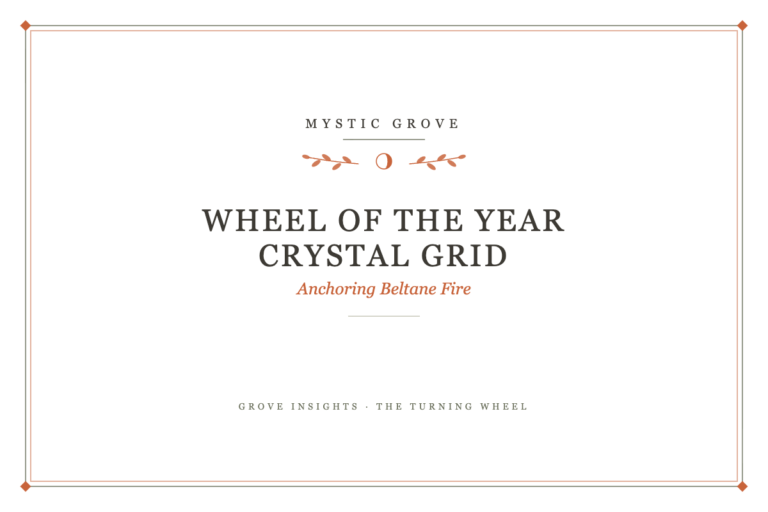 Wheel of the Year Crystal Grid: Anchoring Beltane Fire