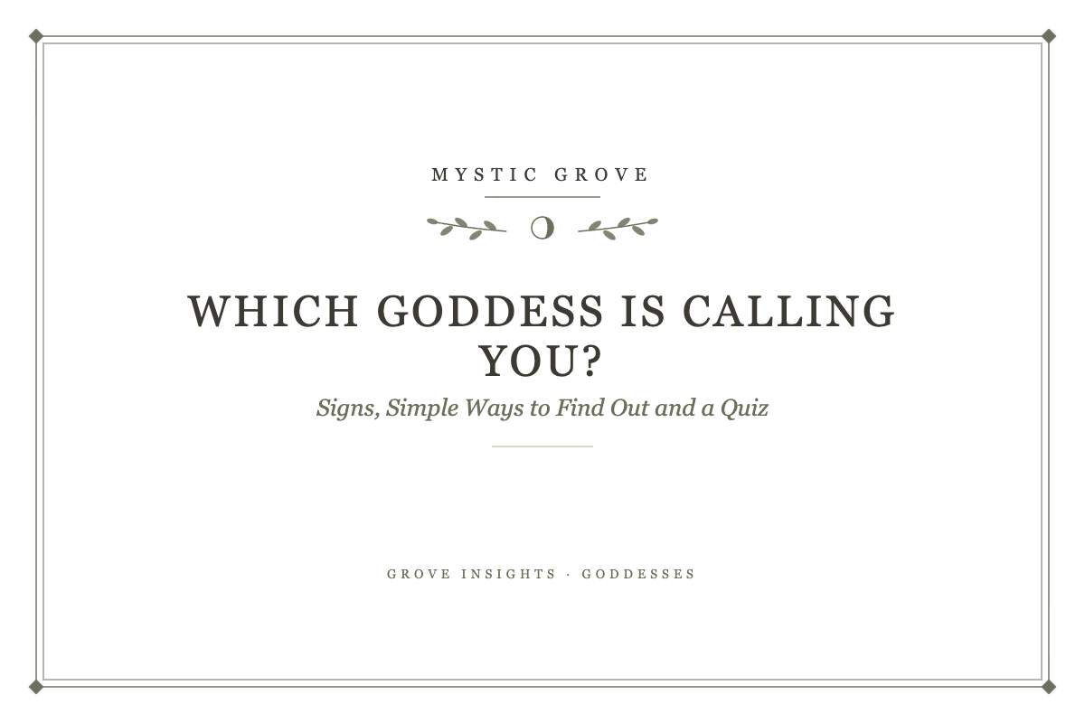 How to Know Which Goddess Is Calling You: Signs, Simple Ways to Find Out and a Short Quiz 1 Which goddess is calling you: signs, simple ways to find out and a quiz, a Mystic Grove guide
