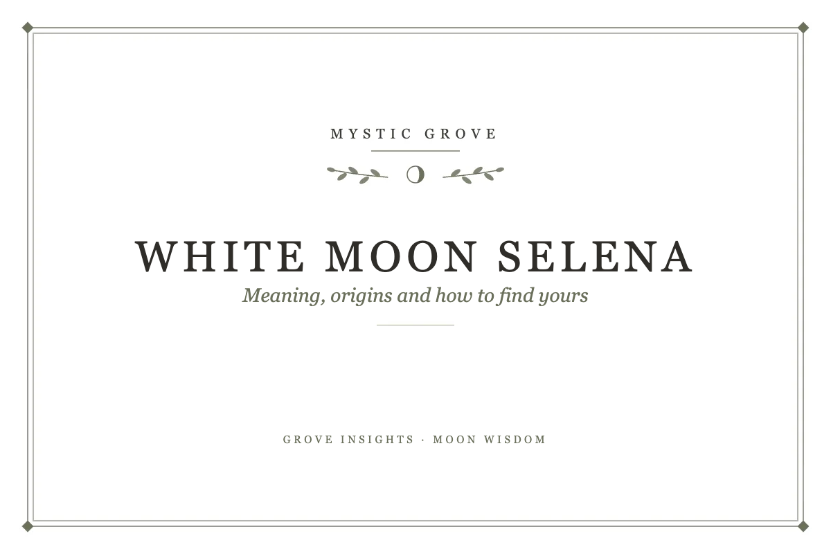 White Moon Selena: Meaning, Origins and How to Find Yours 7 White Moon Selena: Meaning, Origins and How to Find Yours title card from Mystic Grove
